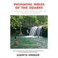 Pre-Owned Swimming Holes of the Ozarks: A Guide to 85 top-notch Places to Cool Off in Arkansas and (Paperback 9781882906512) by Glenn W Wheeler