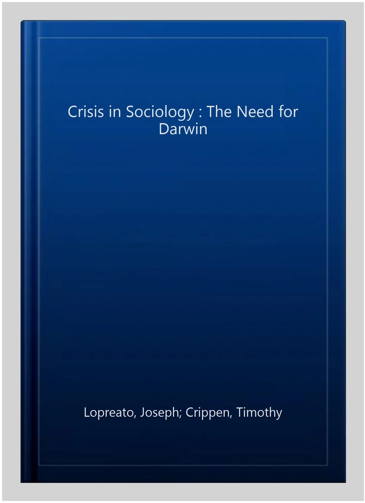 Pre-owned Crisis in Sociology : The Need for Darwin, Paperback by Lopreato, Joseph; Crippen, Timothy, ISBN 0765808749, ISBN-13 9780765808745