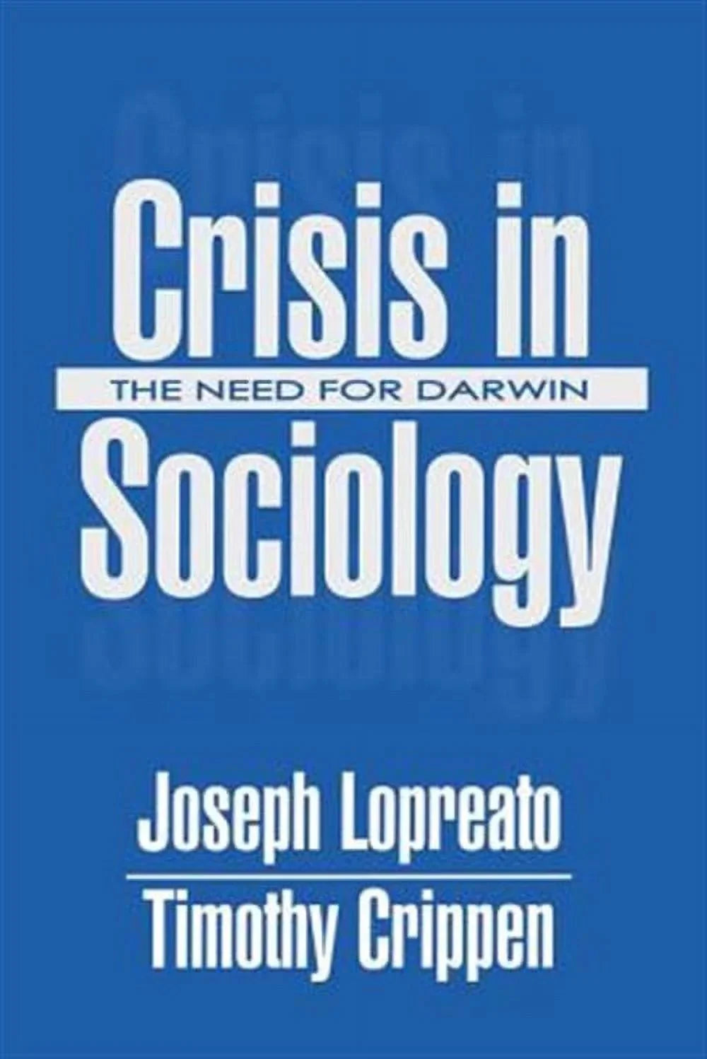 Pre-owned Crisis in Sociology : The Need for Darwin, Paperback by Lopreato, Joseph; Crippen, Timothy, ISBN 0765808749, ISBN-13 9780765808745