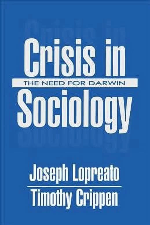 Pre-owned Crisis in Sociology : The Need for Darwin, Paperback by Lopreato, Joseph; Crippen, Timothy, ISBN 0765808749, ISBN-13 9780765808745