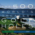 The 500 World's Greatest Golf Holes (Paperback)
